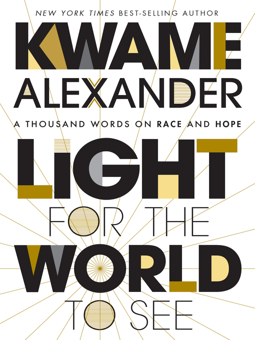 Title details for Light For the World to See by Kwame Alexander - Available